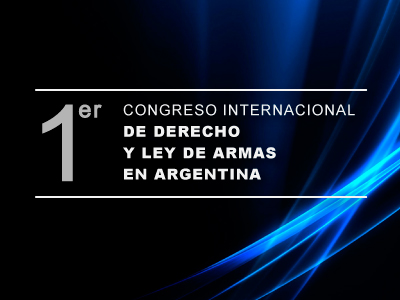 1er Congreso de Derecho y Ley de Armas en Argentina
